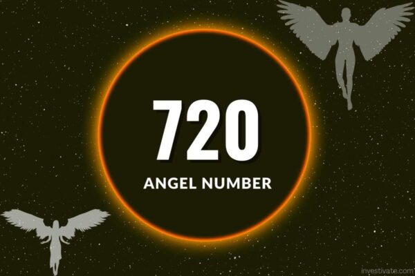 720 Angel Number Meaning: Divine Power and Completion | Investivate