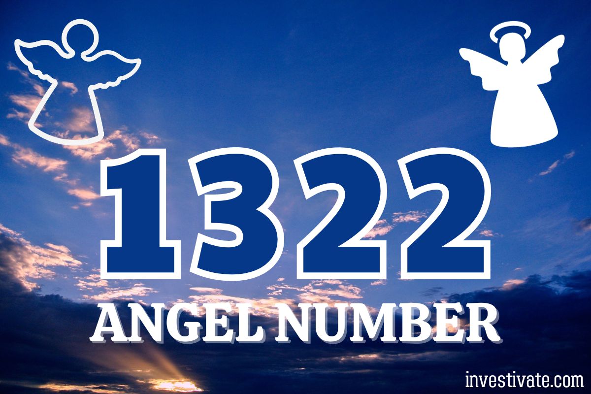 1322 Angel Number Meaning: Embrace Destiny | Investivate