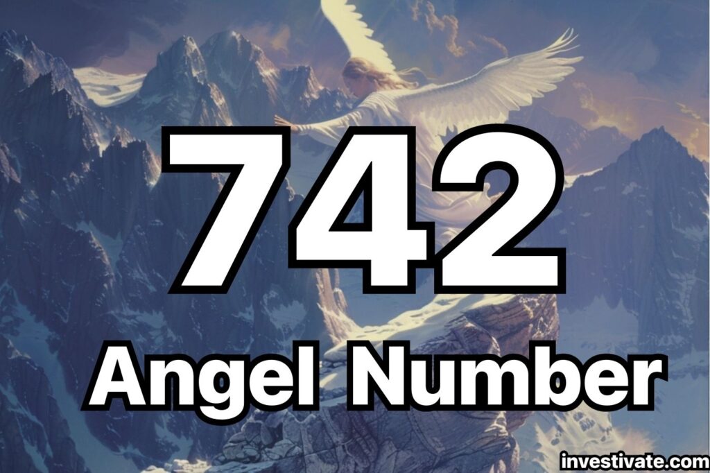 742 angel number meaning